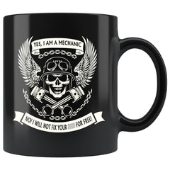 Funny Mechanic Mug Yes I Am A Mechanic No I Will Not Fix 11oz Black Coffee Mugs