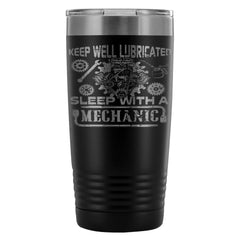 Funny Mechanic Travel Mug Keep Well Lubricated 20oz Stainless Steel Tumbler