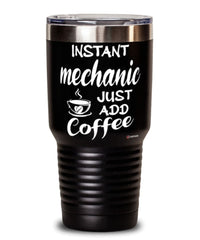 Funny Mechanic Tumbler Instant Mechanic Just Add Coffee 30oz Stainless Steel Black