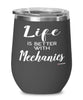 Funny Mechanic Wine Glass Life Is Better With Mechanics 12oz Stainless Steel Black