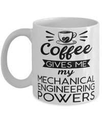 Funny Mechanical Engineer Mug Coffee Gives Me My Mechanical Engineering Powers Coffee Cup 11oz 15oz White