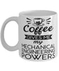 Funny Mechanical Engineer Mug Coffee Gives Me My Mechanical Engineering Powers Coffee Cup 11oz 15oz White