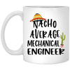 Funny Mechanical Engineer Mug Gift Nacho Average Mechanical Engineer Coffee Cup 11oz White XP8434