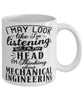 Funny Mechanical Engineer Mug I May Look Like I'm Listening But In My Head I'm Thinking About Mechanical Engineering Coffee Cup White