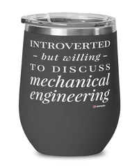 Funny Mechanical Engineer Wine Glass Introverted But Willing To Discuss Mechanical Engineering 12oz Stainless Steel Black