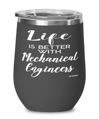 Funny Mechanical Engineer Wine Glass Life Is Better With Mechanical Engineers 12oz Stainless Steel Black