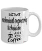 Funny Mechanical Engineering Technician Mug Instant Mechanical Engineering Technician Just Add Coffee Cup White