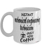 Funny Mechanical Engineering Technician Mug Instant Mechanical Engineering Technician Just Add Coffee Cup White