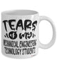 Funny Mechanical Engineering Technology Professor Teacher Mug Tears Of My Mechanical Engineering Technology Students Coffee Cup White