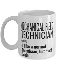 Funny Mechanical Field Technician Mug Like A Normal Technician But Much Cooler Coffee Cup 11oz 15oz White