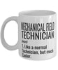 Funny Mechanical Field Technician Mug Like A Normal Technician But Much Cooler Coffee Cup 11oz 15oz White
