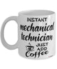 Funny Mechanical Technician Mug Instant Mechanical Technician Just Add Coffee Cup White
