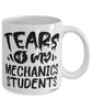 Funny Mechanics Teacher Mug Tears Of My Mechanics Students Coffee Cup White