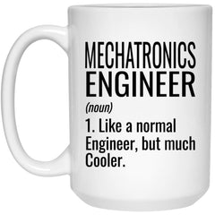 Funny Mechatronics Engineer Mug Gift Like A Normal Engineer But Much Cooler Coffee Cup 15oz White 21504