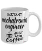 Funny Mechatronics Engineer Mug Instant Mechatronics Engineer Just Add Coffee Cup White