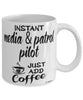 Funny Media and Patrol Pilot Mug Instant Media and Patrol Pilot Just Add Coffee Cup White