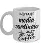 Funny Media Coordinator Mug Instant Media Coordinator Just Add Coffee Cup White