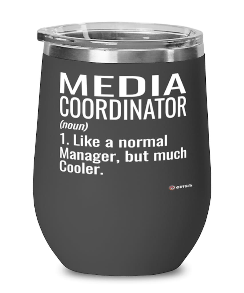 Funny Media Coordinator Wine Glass Like A Normal Manager But Much Cooler 12oz Stainless Steel Black