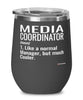 Funny Media Coordinator Wine Glass Like A Normal Manager But Much Cooler 12oz Stainless Steel Black
