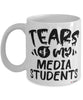 Funny Media Professor Teacher Mug Tears Of My Media Students Coffee Cup White