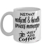 Funny Medical and Health Services Manager Mug Instant Medical and Health Services Manager Just Add Coffee Cup White