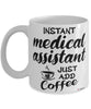 Funny Medical Assistant Mug Instant Medical Assistant Just Add Coffee Cup White