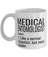 Funny Medical Entomologist Mug Like A Normal Scientist But Much Cooler Coffee Cup 11oz 15oz White