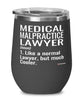 Funny Medical Malpractice Lawyer Wine Glass Like A Normal Lawyer But Much Cooler 12oz Stainless Steel Black