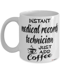 Funny Medical Records Technician Mug Instant Medical Records Technician Just Add Coffee Cup White