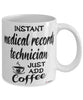 Funny Medical Records Technician Mug Instant Medical Records Technician Just Add Coffee Cup White