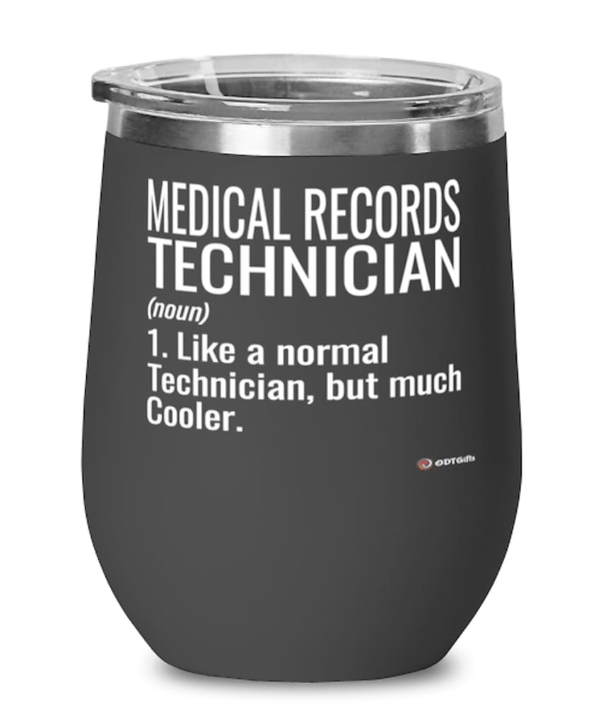 Funny Medical Records Technician Wine Glass Like A Normal Technician But Much Cooler 12oz Stainless Steel Black