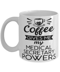 Funny Medical Secretary Mug Coffee Gives Me My Medical Secretary Powers Coffee Cup 11oz 15oz White