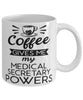 Funny Medical Secretary Mug Coffee Gives Me My Medical Secretary Powers Coffee Cup 11oz 15oz White