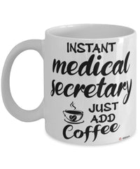Funny Medical Secretary Mug Instant Medical Secretary Just Add Coffee Cup White
