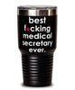 Funny Medical Secretary Tumbler B3st F-cking Medical Secretary Ever 30oz Stainless Steel