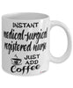 Funny Medical-Surgical Registered Nurse Mug Instant Medical-Surgical Registered Nurse Just Add Coffee Cup White