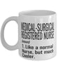 Funny Medical-Surgical Registered Nurse Mug Like A Normal Nurse But Much Cooler Coffee Cup 11oz 15oz White