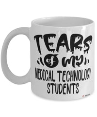 Funny Medical Technology Professor Teacher Mug Tears Of My Medical Technology Students Coffee Cup White