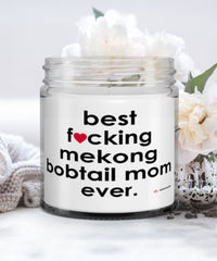 Funny Mekong Bobtail Cat Candle B3st F-cking Mekong Bobtail Mom Ever 9oz Vanilla Scented Candles Soy Wax