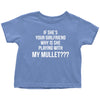 Funny Meme Toddler Shirt If She's Your Girlfriend Why Is She Playing With My Mullet