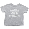 Funny Meme Toddler Shirt If She's Your Girlfriend Why Is She Playing With My Mullet