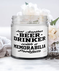 Funny Memorabilia Candle Just Another Beer Drinker With A Memorabilia Problem 9oz Vanilla Scented Candles Soy Wax