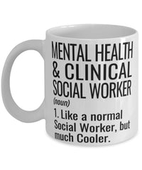 Funny Mental Health And Clinical Social Worker Mug Like A Normal Social Worker But Much Cooler Coffee Cup 11oz 15oz White