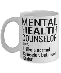 Funny Mental Health Counselor Mug Like A Normal Counselor But Much Cooler Coffee Cup 11oz 15oz White