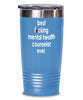 Funny Mental Health Counselor Tumbler B3st F-cking Mental Health Counselor Ever 20oz 30oz Stainless Steel