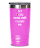 Funny Mental Health Counselor Tumbler B3st F-cking Mental Health Counselor Ever 20oz 30oz Stainless Steel