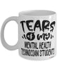 Funny Mental Health Technician Professor Teacher Mug Tears Of My Mental Health Technician Students Coffee Cup White
