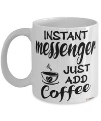 Funny Messenger Mug Instant Messenger Just Add Coffee Cup White