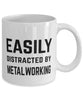 Funny Metalworker Mug Easily Distracted By Metalworking Coffee Mug 11oz White
