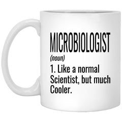 Funny Microbiologist Mug Gift Like A Normal Scientist But Much Cooler Coffee Cup 11oz White XP8434